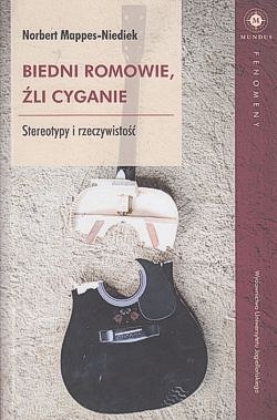 Biedni Romowie, źli Cyganie : stereotypy i rzeczywistość