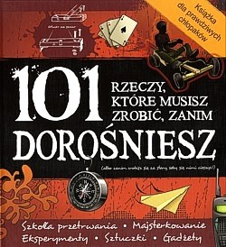 101 rzeczy, które musisz zrobić, zanim dorośniesz