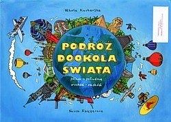 Podróż dookoła świata : północ - południe, wschód - zachód