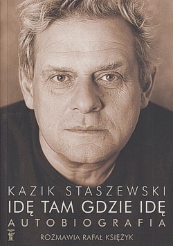 Idę tam gdzie idę : autobiografia