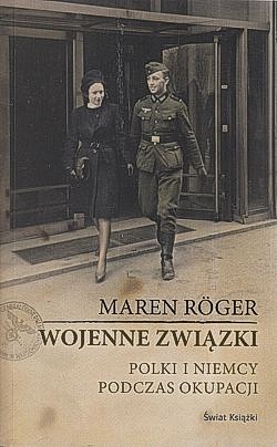 Skan okładki: Wojenne związki : Polki i Niemcy podczas okupacji