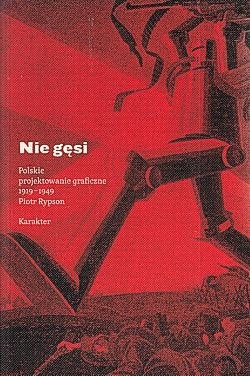 Skan okładki: Nie gęsi : polskie projektowanie graficzne 1919-1949