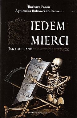 Siedem śmierci : jak umierano w dawnych wiekach