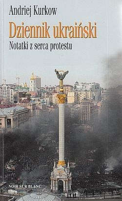 Dziennik ukraiński : notatki z serca protestu