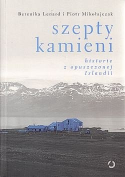 Szepty kamieni : historie z opuszczonej Islandii