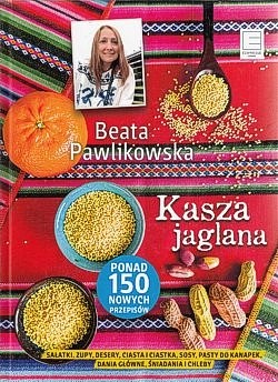 Kasza jaglana : sałatki, zupy, desery, ciasta i ciastka, sosy, pasty do kanapek, dania główne, śniadania i chleby