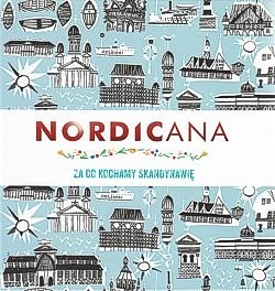 Nordicana : za co kochamy Skandynawię