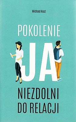 Pokolenie JA : niezdolni do relacji