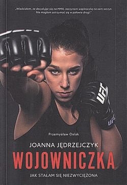 Joanna Jędrzejczyk wojowniczka : jak stałam się niezwyciężona