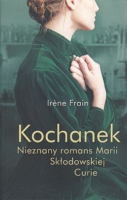 Kochanek : nieznany romans Marii Skłodowskiej-Curie