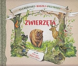 Zwierzęta : elementarz naszej przyrody