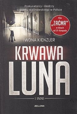 Krwawa Luna i inni : prokuratorzy i śledczy systemu stalinowskiego w Polsce