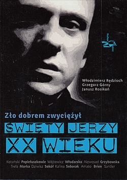 Zło dobrem zwyciężył : święty Jerzy XX wieku