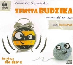 Zemsta budzika : opowiastki domowe