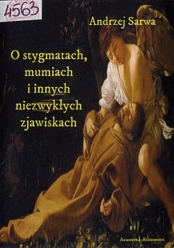 O stygmatach, mumiach i innych niezwykłych zjawiskach