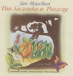 Pan Soczewka w puszczy : bajka słowno-muzyczna