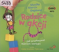 Rodzice w akcji : jak przekazywać dzieciom wartości