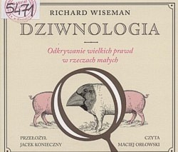 Dziwnologia : odkrywanie wielkich prawd w rzeczach małych