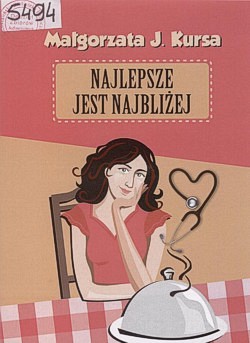 Najlepsze jest najbliżej