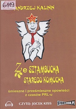 Ze sztambucha starego komucha : śmieszne i prześmieszne opowieści z czasów PRL-u