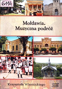 Mołdawia : muzyczna podróż Krzysztofa Wiernickiego