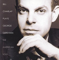 Bill Charlap Plays George Gershwin : The American Soul