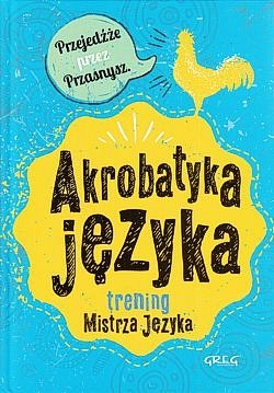 Akrobatyka języka : trening Mistrza Języka