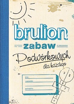 Brulion zabaw podwórkowych dla każdego