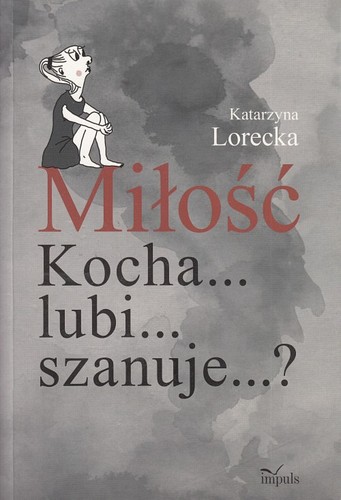 Miłość : kocha..., lubi..., szanuje...?