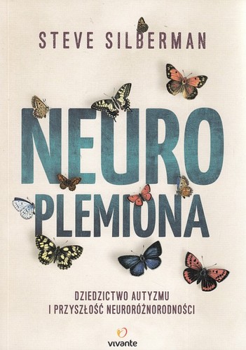 Neuroplemiona : dziedzictwo autyzmu i przyszłość neuroróżnorodności