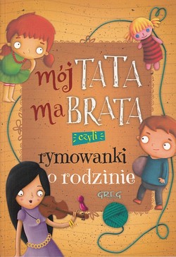 Skan okładki: Mój tata ma brata czyli Rymowanki o rodzinie