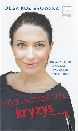 Skan okładki: Mój przyjaciel kryzys : jak radzić sobie z kryzysami i wyciągać z nich naukę