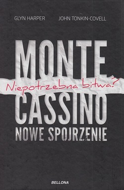 Skan okładki: Monte Cassino : nowe spojrzenie : niepotrzebna bitwa?