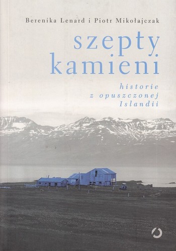 Szepty kamieni : historie z opuszczonej Islandii