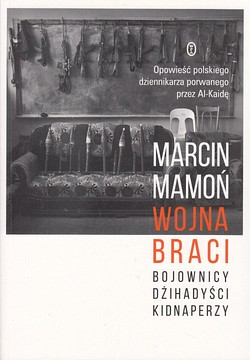 Skan okładki: Wojna braci : bojownicy, dżihadyści, kidnaperzy