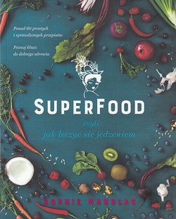 Skan okładki: Superfood, czyli jak leczyć się jedzeniem