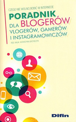 Skan okładki: Poradnik dla blogerów, vlogerów, gamerów i instagramowiczów : czego nie wolno robić w Internecie