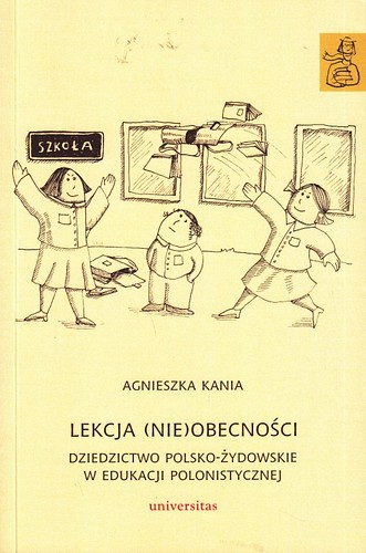 Lekcja (nie)obecności : dziedzictwo polsko-żydowskie w edukacji polonistycznej