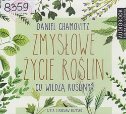 Skan okładki: Zmysłowe życie roślin : co wiedzą rośliny?