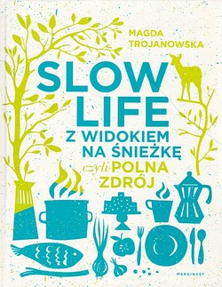 Skan okładki: Slow life z widokiem na Śnieżkę czyli Polna Zdrój