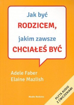 Skan okładki: Jak być rodzicem, jakim zawsze chciałeś być