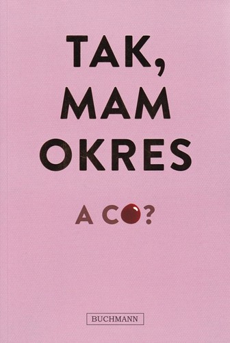 Tak, mam okres, a co?