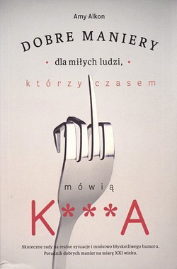 Skan okładki: Dobre maniery dla miłych ludzi, którzy czasem mówią k***a