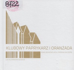 Skan okładki: Klubowy paprykarz i oranżada : Nowe brzmienie jazzu i piosenki [na dzień]