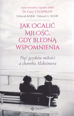 Skan okładki: Jak ocalić miłość, gdy bledną wspomnienia