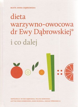 Skan okładki: Dieta warzywno-owocowa dr Ewy Dąbrowskiej i co dalej