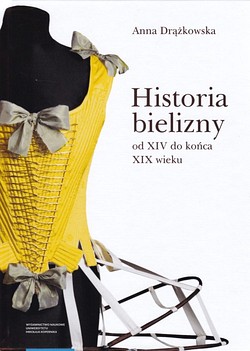 Skan okładki: Historia bielizny od XIV do końca XIX wieku