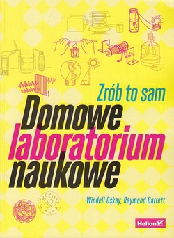 Skan okładki: Domowe laboratorium naukowe : zrób to sam