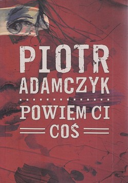 Skan okładki: Powiem ci coś : thriller miłosny