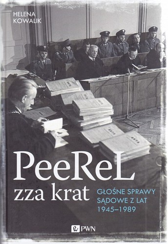 Peerel zza krat : głośne sprawy sądowe z lat 1945-1989